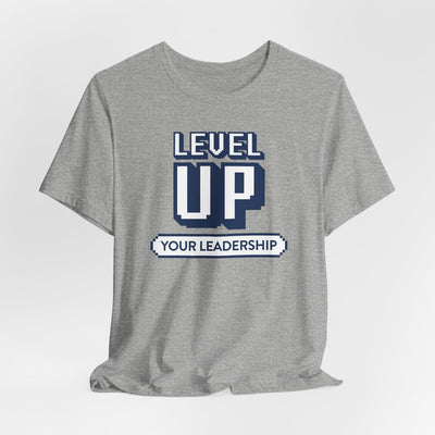 Level Up Your Leadership - T-shirt