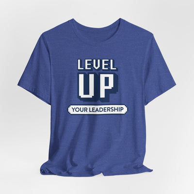 Level Up Your Leadership - T-shirt