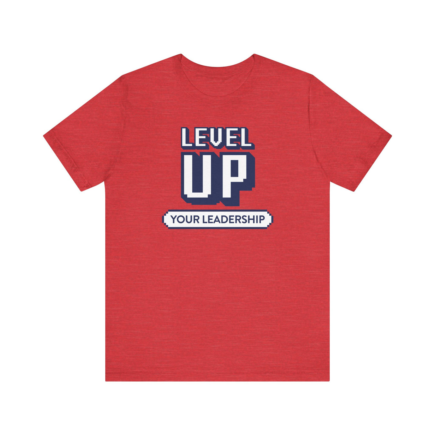 Level Up Your Leadership - T-shirt