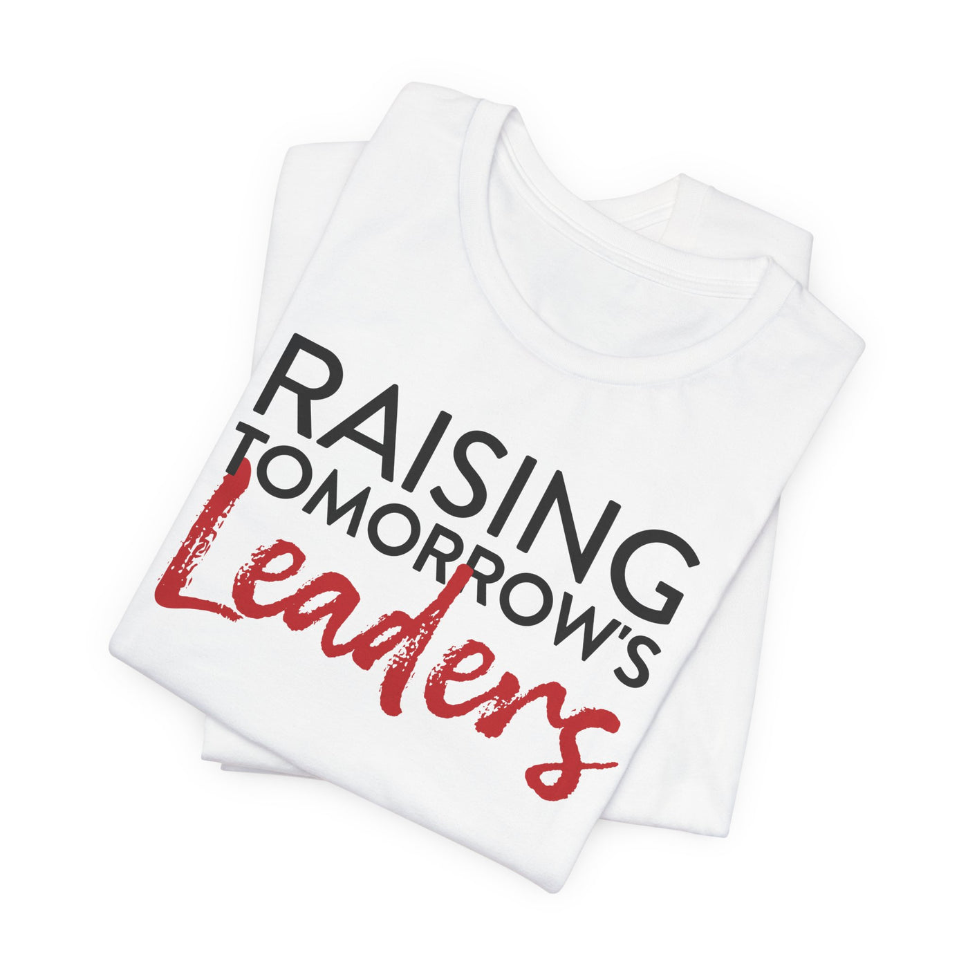 Raising Tomorrow's Leaders T-Shirt
