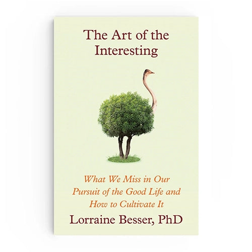 The Art of the Interesting by Lorraine Besser Ph.D