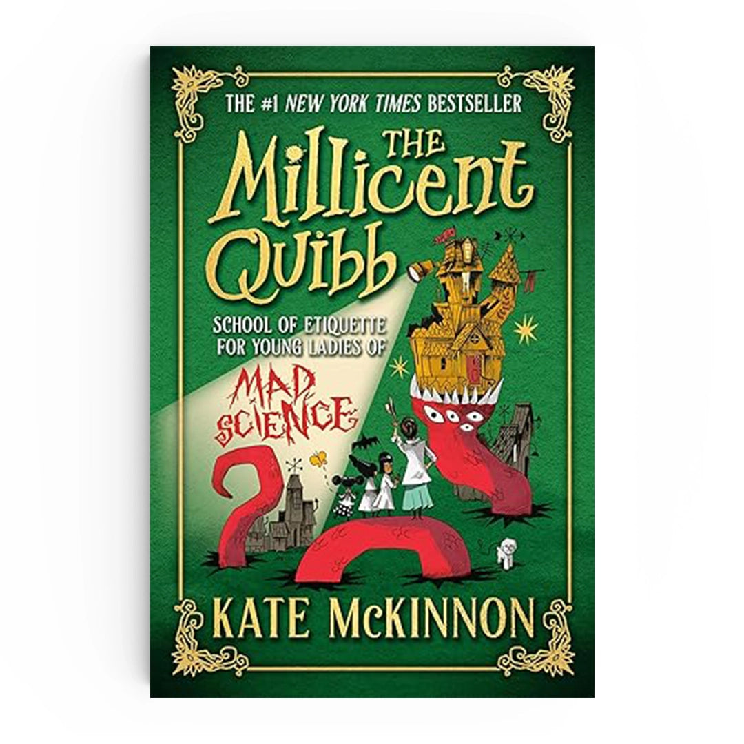 The Millicent Quibb School of Etiquette for Young Ladies of Mad Science by Kate McKinnon