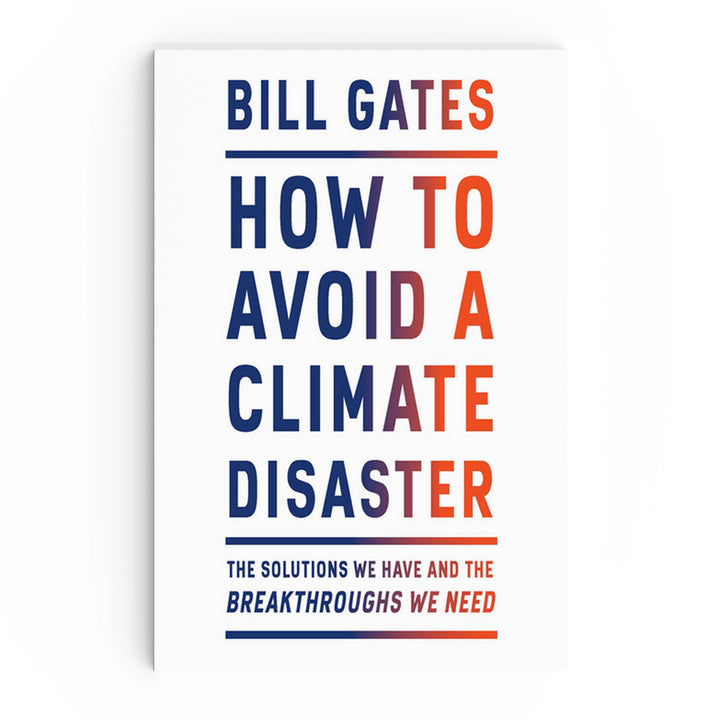 How to Avoid a Climate Disaster by Bill Gates