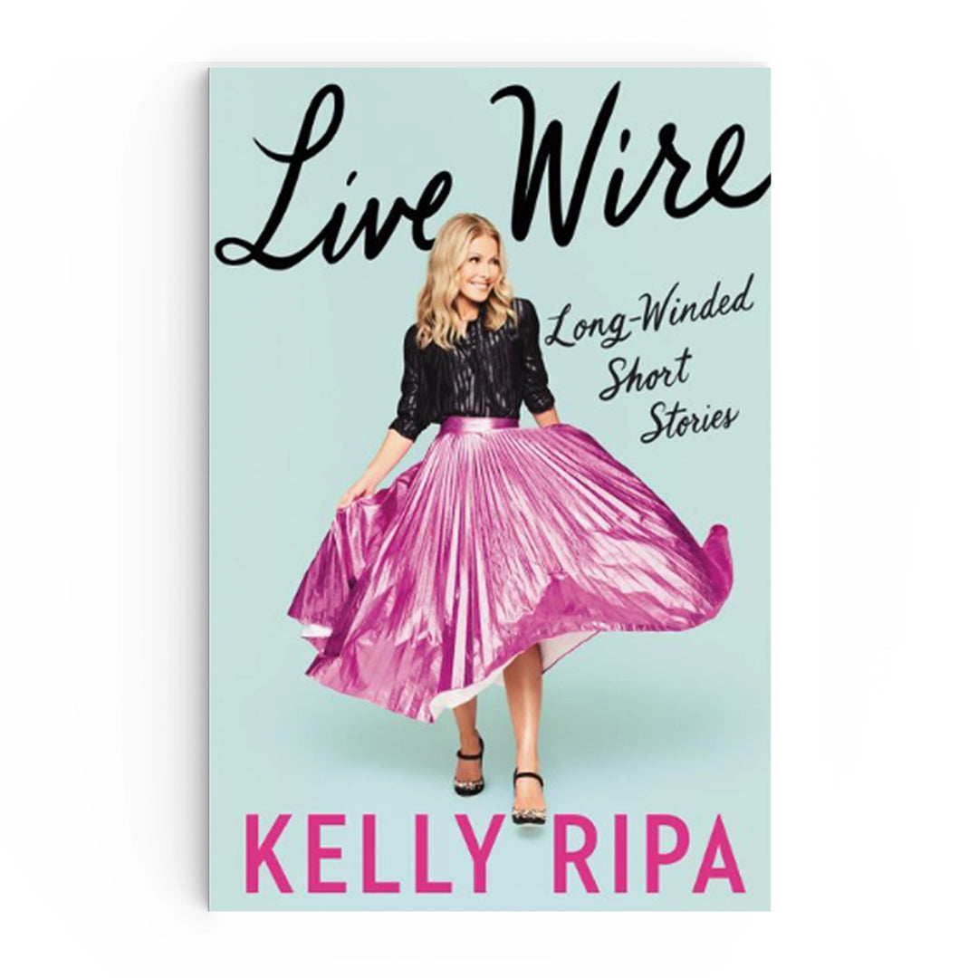 Live Wire: Long-Winded Short Stories by Kelly Ripa