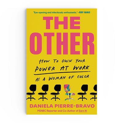 The Other: How to Own Your Power at Work as a Woman of Color by Daniela Pierre-Bravo