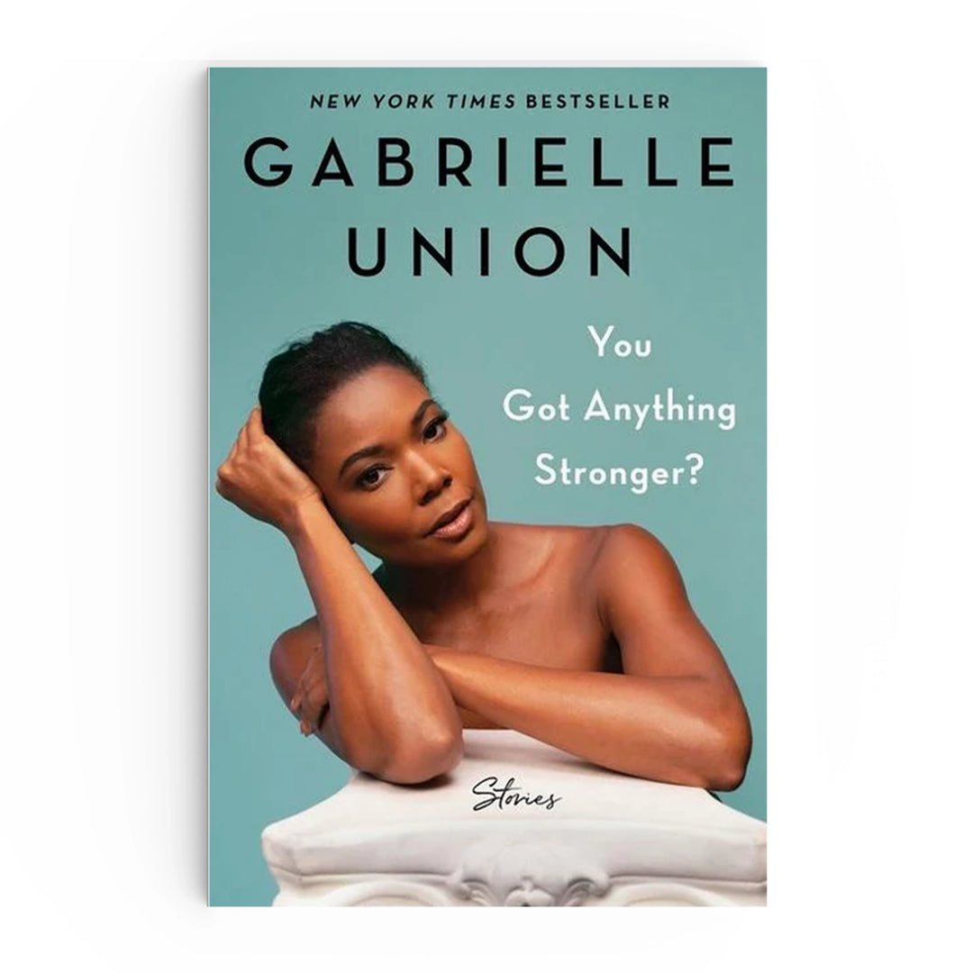 You Got Anything Stronger? by Gabrielle Union